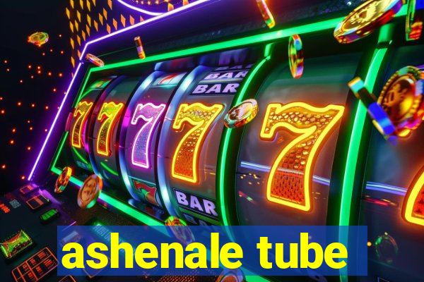 ashenale tube